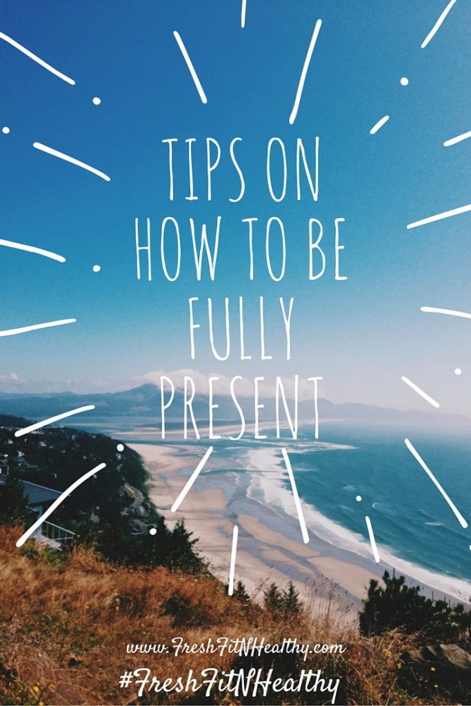 Tips onHow to BeFullyPresent